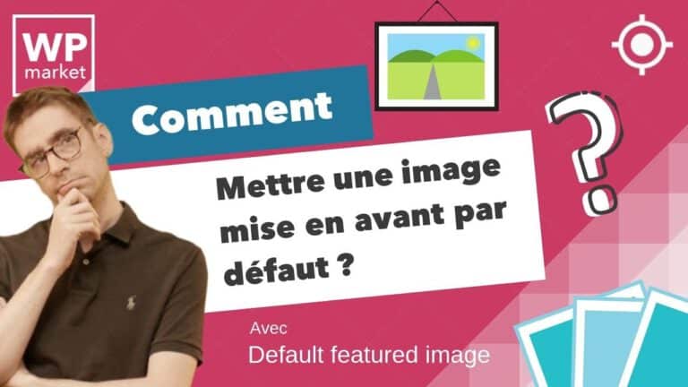 Comment Créer Une Image Mise En Avant Par Default Sur WordPress ...